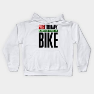 I don't need therapy, I just need to ride my bike Kids Hoodie